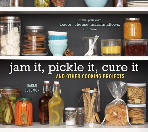 jam it pickle it cure it jam it pickle it cure it